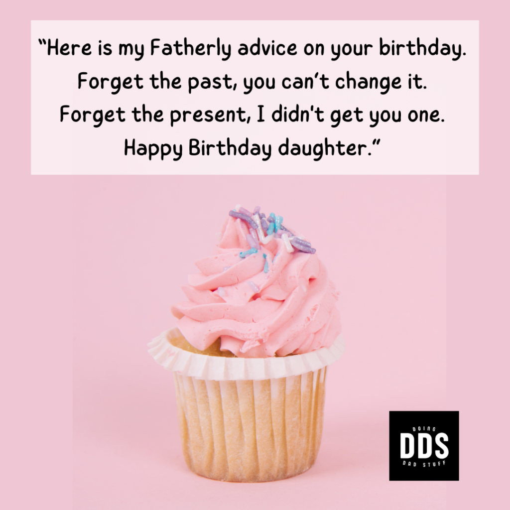 23 Funny Quotes From Dad To Daughter On Her Birthday