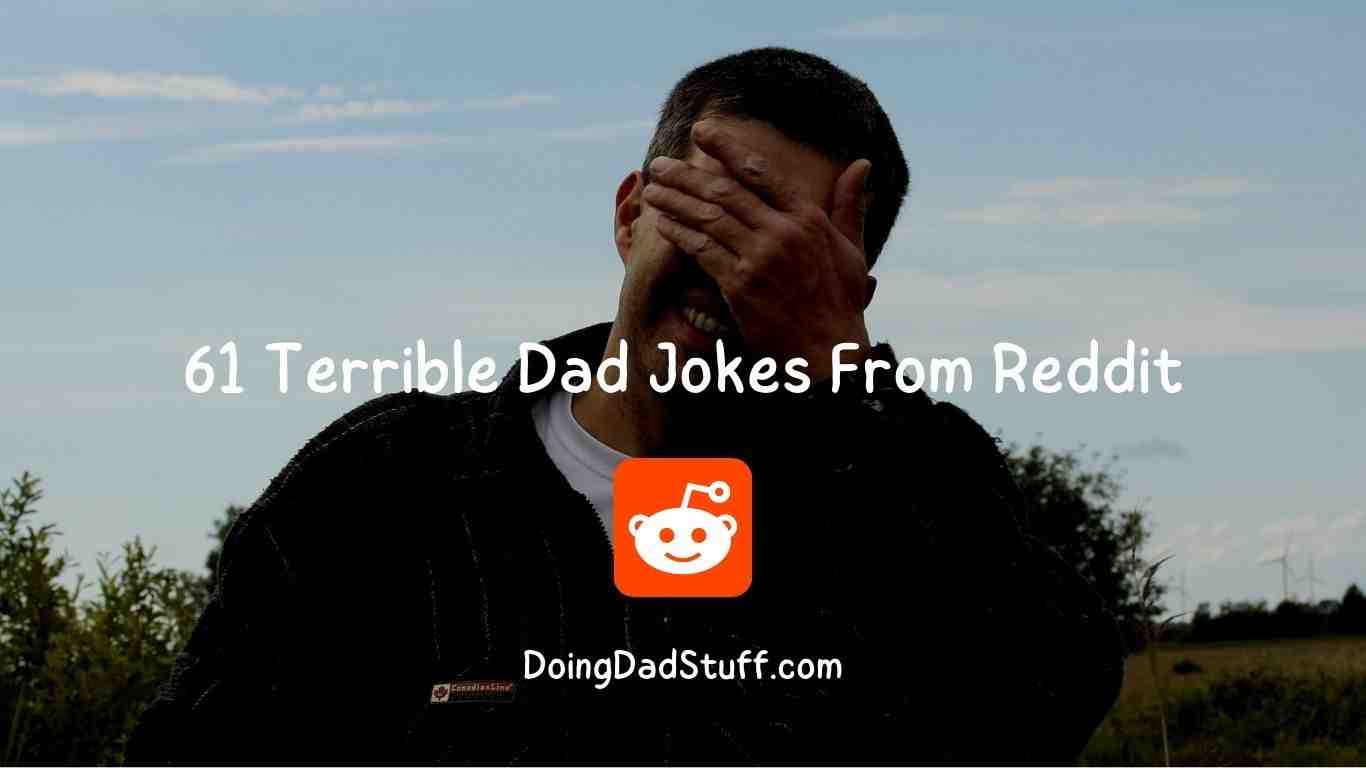 61 Awkwardly Terrible Dad Jokes From Reddit Doing Dad Stuff