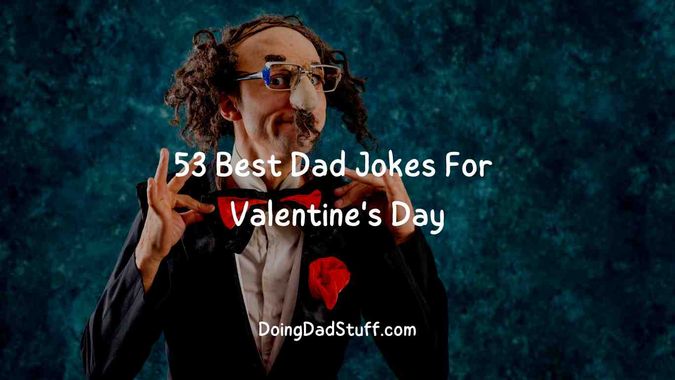 53 Best Dad Jokes For Valentine s Day Doing Dad Stuff