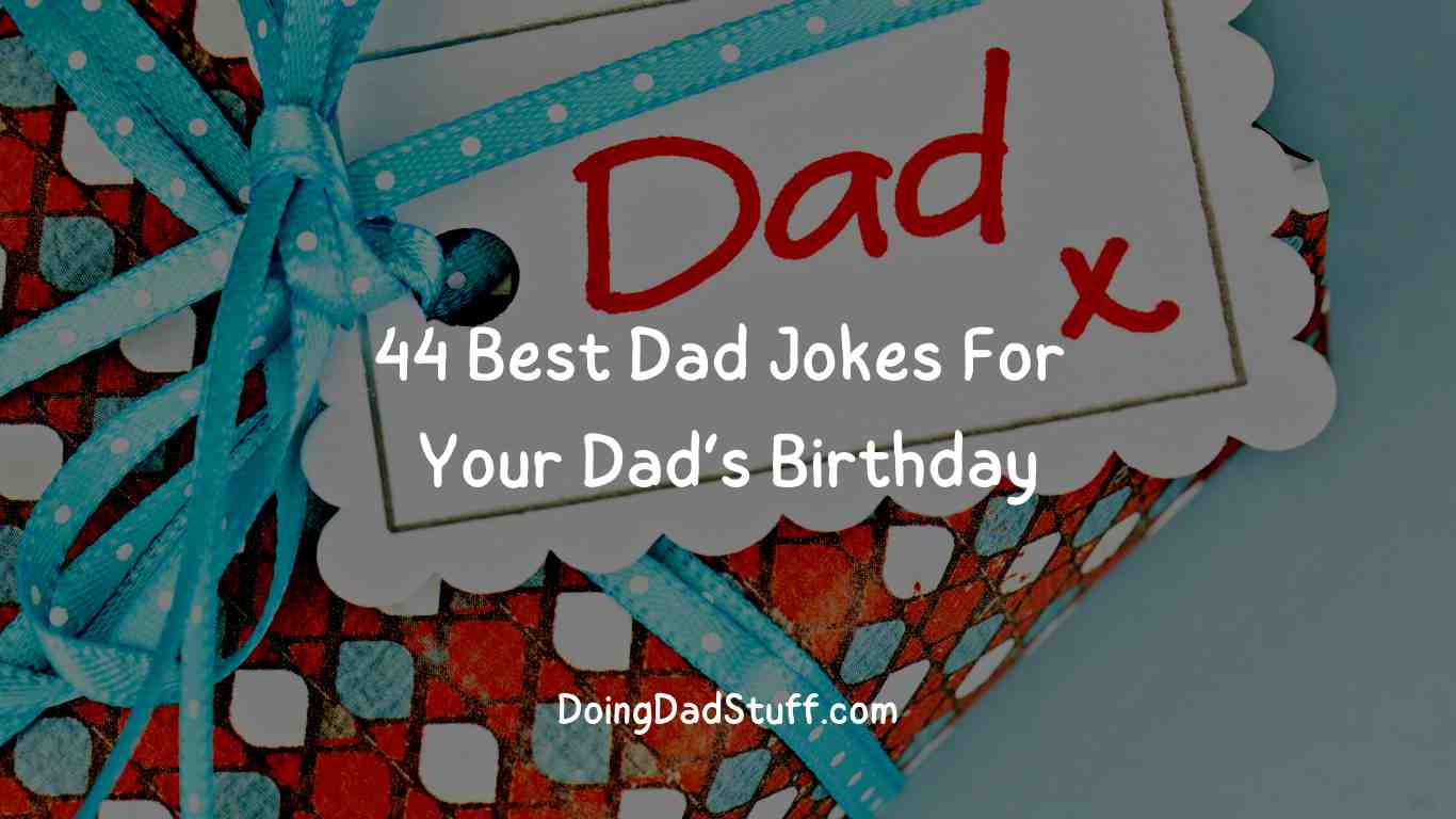 44-best-dad-jokes-for-your-dad-s-birthday-doing-dad-stuff