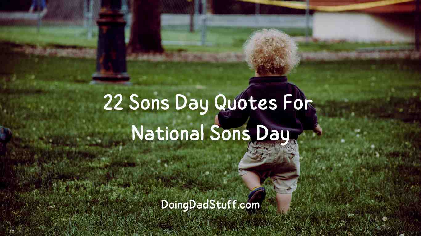 22 Sons Day Quotes For National Sons Day 2023 Doing Dad Stuff